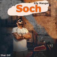 Soch Elly Mangat MP3 Song, Soch Album