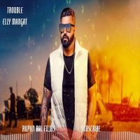 Trouble Elly Mangat MP3 Song, Trouble Album