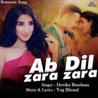 Ab Dil Zara Zara Devika Bandana MP3 Song, Ab Dil Zara Zara Album