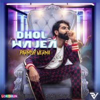 Dhol Wajea Parmish Verma MP3 Song, Dhol Wajea Album
