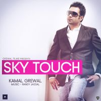 Sky Touch Kamal Grewal MP3 Song, Sky Touch Album