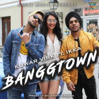 Banggtown Kuwar Virk, Ikka MP3 Song, Banggtown Album