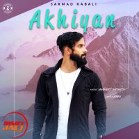 Akhiyan Sarmad Kabali MP3 Song, Akhiyan Album