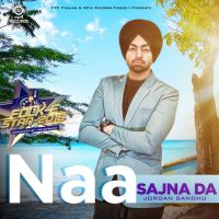 Naa Sajna Da Jordan Sandhu MP3 Song, Naa Sajna Da Album