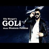 Goli Elly Mangat MP3 Song, Goli Album