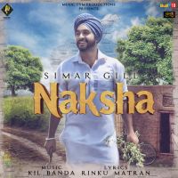 Naksha Simar Gill MP3 Song, Naksha Album