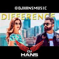 Difference Remix Dj Hans, Amrit Mann MP3 Song, Difference Remix Album