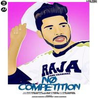No Competetion Raja Game Changerz MP3 Song, No Competetion Album