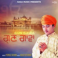 Gun Gawa Feroz Khan MP3 Song, Gun Gawa Album