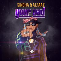 Your Dad Alfaaz, Singga MP3 Song, Your Dad Album