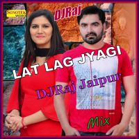 Lat Lag Jyagi Remix DJRaj Jaipur MP3 Song, Lat Lag Jyagi Remix Album