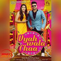 Vyah Wala Chaa Kinda Bhullar, Preet Bawa MP3 Song, Vyah Wala Chaa Album