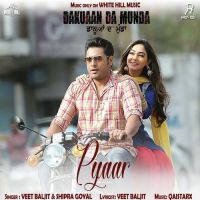 Pyaar (Dakuaan Da Munda) Veet Baljit, Shipra Goyal MP3 Song, Pyaar (Dakuaan Da Munda) Album