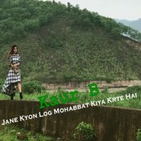 Jane Kyon Log Mohabbat Kiya Krte Hai Kaur B MP3 Song, Jane Kyon Log Mohabbat Kiya Krte Hai Album