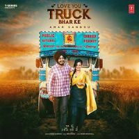 Love You Truck Bhar Ke Amar Sandhu MP3 Song, Love You Truck Bhar Ke Album