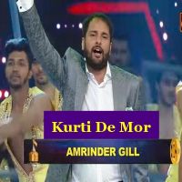 Kurti De Mor Amrinder Gill MP3 Song, Kurti De Mor Album