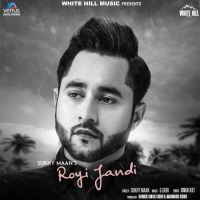 Royi Jandi Sukhy Maan MP3 Song, Royi Jandi Album