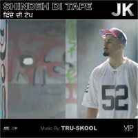 Shindeh Di Tape JK, Tru Skool MP3 Song, Shindeh Di Tape Album