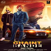 Ghaint Bande Amrit Cheema, Preet Hundal MP3 Song, Ghaint Bande Album
