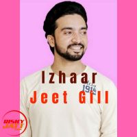 Download Izhaar Jeet Gill mp3 song, Izhaar lyrics