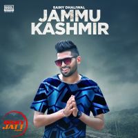 Jammu Kashmeer Sainy Dhaliwal MP3 Song, Jammu Kashmeer Album
