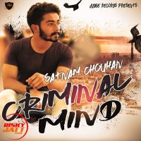 Criminal Mind Satnam Chouhan MP3 Song, Criminal Mind Album