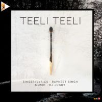 Teeli Teeli Ravneet Singh MP3 Song, Teeli Teeli Album