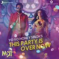 This Party Is Over Now (Mitron) Yo Yo Honey Singh MP3 Song, This Party Is Over Now (Mitron) Album
