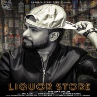 Liquor Store Gursewak Dhillon MP3 Song, Liquor Store Album