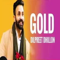 Gold Dilpreet Dhillon MP3 Song, Gold Album