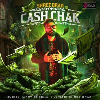 Cash Chak Shree Brar MP3 Song, Cash Chak Album