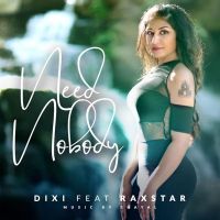 Need Nobody Dixi, Raxstar MP3 Song, Need Nobody Album