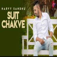 Suit Chakve Harvy Sandhu MP3 Song, Suit Chakve Album