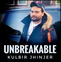 Unbreakable Kulbir Jhinjer MP3 Song, Unbreakable Album
