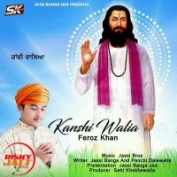 Kanshi Walia Feroz Khan MP3 Song, Kanshi Walia Album