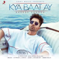 Download Kya Baat Ay Harrdy Sandhu mp3 song, Kya Baat Ay lyrics