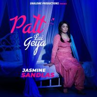 Patt Lai Geya Jasmine Sandlas MP3 Song, Patt Lai Geya Album