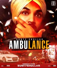 Ambulance Bunty Bhullar MP3 Song, Ambulance Album