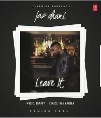 Leave It Jaz Dhami MP3 Song, Leave It Album