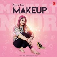 Make Up Mannat Noor MP3 Song, Make Up Album