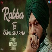 Rabba Tu (Son Of Manjeet Singh) Kapil Sharma MP3 Song, Rabba Tu (Son Of Manjeet Singh) Album