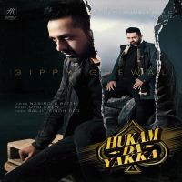 Hukam Da Yakka Gippy Grewal MP3 Song, Hukam Da Yakka Album