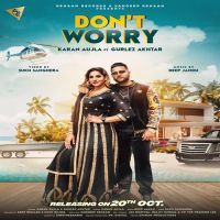 Dont Worry Karan Aujla, Gurlez Akhtar MP3 Song, Dont Worry Album