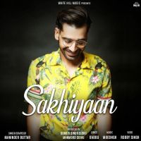 Sakhiyaan Maninder Buttar MP3 Song, Sakhiyaan Album