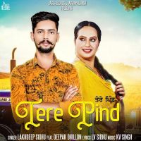 Tere Pind Lakhdeep Sidhu, Deepak Dhillon MP3 Song, Tere Pind Album