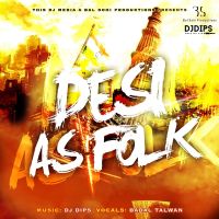 Kach Da Dil DJ Dips, Badal Talwan MP3 Song, Desi As Folk Album