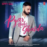 Pyar Nahi Ghatda Sippy Gill MP3 Song, Pyar Nahi Ghatda Album