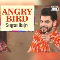 Angry Bird Sangram Hanjra MP3 Song, Angry Bird Album