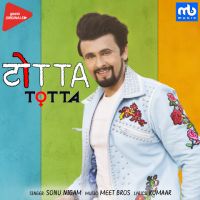 Totta Sonu Nigam, Meet Bros MP3 Song, Totta Album