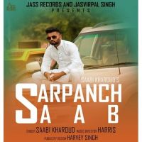 Sarpanch Saab Saabi Kharoud MP3 Song, Sarpanch Saab Album
